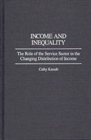 Income and Inequality: Role of the Service Sector in the Changing Distribution of Income (Contributions in Economics & Economic History) 0313277796 Book Cover