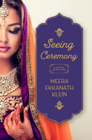 Seeing Ceremony: A Novel with Recipes 1947003674 Book Cover
