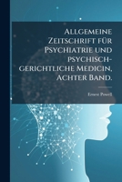 Allgemeine Zeitschrift fÃ1/4r Psychiatrie und psychisch-gerichtliche Medicin, Achter Band. (German Edition) 1023968851 Book Cover
