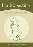 I'm Expecting! Yoga Journal Prenatal Edition 1683231546 Book Cover
