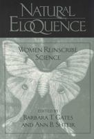 Natural Eloquence: Women Reinscribe Science (Science and Literature Series) 029915484X Book Cover