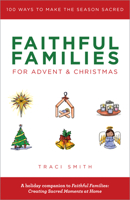 Faithful Families for Advent and Christmas: 100 Ways to Make the Season Sacred 0827211368 Book Cover