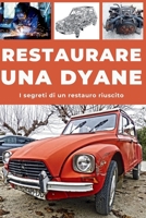 RESTAURARE UNA DYANE: Questa guida svela i segreti di un restauro ben riuscito. (Italian Edition) B0GX9C65T6 Book Cover