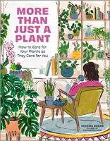 More Than Just a Plant: How to Care for Your Plants as They Care for You 1577158091 Book Cover