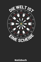 Die Welt ist eine Scheibe Notizbuch: 6'x9' 120 linierte Seiten - Dart Spieler Notizbuch Weihnachtsgeschenk oder Geburtstagsgeschenk - Idee f�r Dart Fans, Spieler, Trainer, die mit Pfeilen die 180 aufs 1676412689 Book Cover