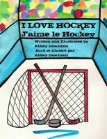 I Love Hockey j'Aime Le Hockey: ( French & English Dual Language) 0615982107 Book Cover