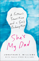 She's My Dad: A Father’s Transition and a Son’s Redemption 0664264352 Book Cover