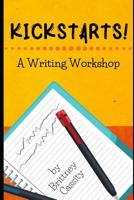 Kickstarts!: A Writing Workshop 1079799958 Book Cover