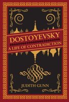 Dostoyevsky: A Life of Contradiction 144565847X Book Cover