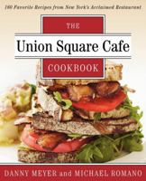 The Union Square Cafe Cookbook: 160 Favorite Recipes from New York's Acclaimed Restaurant 0060170131 Book Cover