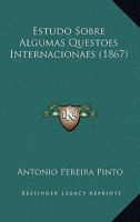 Estudo Sobre Algumas Questoes Internacionaes (1867) 1168329698 Book Cover