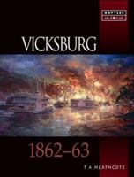 VICKSBURG: 1862-1863 (Battles in Focus) 1857533399 Book Cover