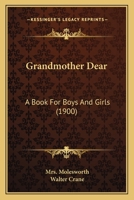 Grandmother Dear (A Book for Boys and Girls) 1518623786 Book Cover