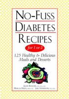 No-Fuss Diabetes Recipes for 1 or 2: 125 Healthy & Delicious Meals and Desserts 0471347949 Book Cover