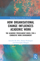 How Organisational Change Influences Academic Work: The Academic Predicament Model for a Conducive Work Environment 103215828X Book Cover