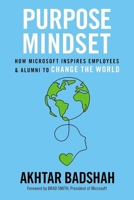 Purpose Mindset: How Microsoft Inspires Employees and Alumni to Change the World 1401603580 Book Cover