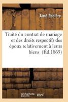 Traita(c) Du Contrat de Mariage Et Des Droits Respectifs Des A(c)Poux Relativement a Leurs Biens 2011939585 Book Cover