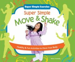 Super Simple Move & Shake: Healthy & Fun Activities to Move Your Body 1617149616 Book Cover