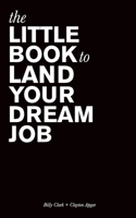 The Little Book to Land Your Dream Job 1737259001 Book Cover