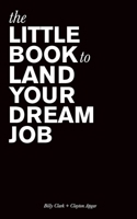 The Little Book to Land Your Dream Job 173725901X Book Cover