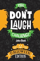 The Don't Laugh Challenge - Halloween Edition: Halloween Book for Kids - A Spooky Joke Book for Boys and Ghouls 1951025121 Book Cover
