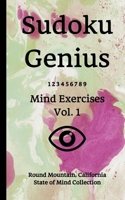 Sudoku Genius Mind Exercises Volume 1: Round Mountain, California State of Mind Collection 1670985261 Book Cover