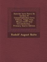 Diatribe Iuris Patrii de Iuribus Et Consuetudinibus Circa Villicos, Vulgo Vom Meyer-Recht Und Gewohnheiten 0274711044 Book Cover