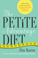 The Petite Advantage Diet: Achieve That Long, Lean Look. The Specialized Plan for Women 5'4" and Under. 0062025465 Book Cover