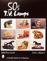 '50S TV Lamps: With Price Guide (Schiffer Book for Collectors) 0764306014 Book Cover