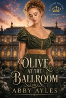 Olive at the Ballroom: Historical Regency Romance Novel B0CHLC8DR7 Book Cover
