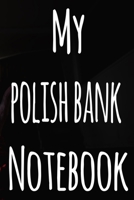 My Polish Bank Notebook: The perfect gift for the fan of gambling in your life - 365 page custom made journal! 1699651078 Book Cover