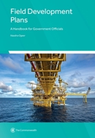 Field Development Plans: A Handbook for Government Officials 0850920019 Book Cover