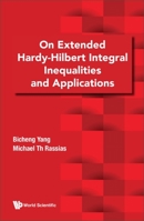 On Extended Hardy-hilbert Integral Inequalities And Applications 981126709X Book Cover