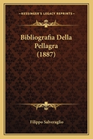 Bibliografia Della Pellagra... 1160809267 Book Cover