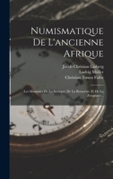 Numismatique de l'Ancienne Afrique: Les Monnaies de la Syrtique, de la Byzac�ne, Et de la Zeugitane... B0BN8Z2Y4V Book Cover