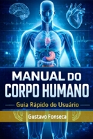 Manual do Corpo Humano: Guia Rápido do usuário (Portuguese Edition) B0GCF8CZLK Book Cover