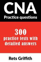 CNA Practice Questions: 300 Practice Tests with Detailed Answers: CNA State Boards Practice Exam Practice Tests 1092220984 Book Cover