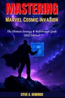 Mastering Marvel Cosmic Invasion: The Ultimate Strategy & Walkthrough Guide (2025 Edition) B0G58MPJK6 Book Cover