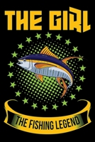 The Girl The Fishing Legend: Blank Lined Journal Notebook for Fishing Lovers To Record Details of Fishing Trip Experiences and Memories 1651129584 Book Cover