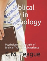 A Biblical View in Psychology: Psychology in the Light of Biblical Truth and Experience 1082124427 Book Cover