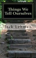Things We Tell Ourselves 1519614691 Book Cover