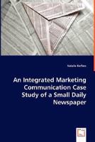 An Integrated Marketing Communication Case Study of a Small Daily Newspaper 3836479702 Book Cover