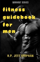 Fitness Guidebook For Men: Unlock Your Best Body and Achieve Peak Performance: A Comprehensive Guide to Fitness for Men B0CTJ8D9CL Book Cover