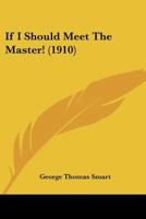 If I Should Meet The Master! 1120629624 Book Cover