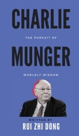 Charlie Munger: The Pursuit of Worldly Wisdom 0645785733 Book Cover