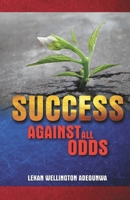 SUCCESS AGAINST ALL ODDS 0995789304 Book Cover