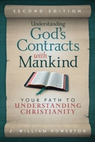 Understanding God's Contracts with Mankind: Your Path to Understanding Christianity Second Edition B0B6XJ5QGX Book Cover