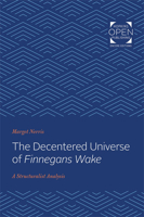 The Decentered Universe of Finnegans Wake : A Structuralist Analysis 1421431300 Book Cover