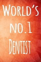 World's No.1 Dentist: The perfect gift for the professional in your life - 119 page lined journal B07Y24WWZ1 Book Cover