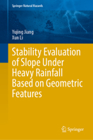 Stability Evaluation of Slope Under Heavy Rainfall Based on Geometric Features (Springer Natural Hazards) 9819586550 Book Cover